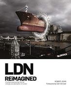 Ldn Reimagined: A Surreal Visual Journey That Will Change Your Perception of London (en Inglés)
