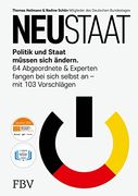 Neustaat: Politik und Staat Müssen Sich Ändern. 64 Abgeordnete & Experten Fangen bei Sich Selbst an? Mit 103 Vorschlägen (en Alemán)