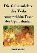 Die Geheimlehre des Veda: Ausgewählte Texte der Upanishaden (en Alemán)