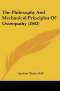 the philosophy and mechanical principles of osteopathy (1902) (en Inglés)