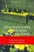 Diálogos Sobre la Reforma Procesal Penal