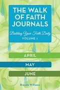 The Walk of Faith Journals: Building Your Faith Daily (2) (April, May, June) (en Inglés)