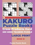 Kakuro Puzzle Book Hard Cross Product - 200 Mind Teasers Puzzle - Large Print - Book 13: Logic Games For Adults - Brain Games Books For Adults - Mind (en Inglés)