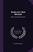 Works of S. Weir Mitchell: When All the Woods Are Green