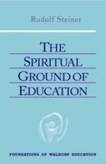 The Spiritual Ground of Education - Steiner, Rudolf - Steiner Books