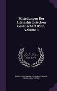 Mitteilungen Der Literarhistorischen Gesellschaft Bonn, Volume 3 (en Inglés)