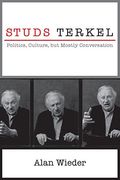 Studs Terkel: Politics, Culture, but Mostly Conversation (en Inglés)