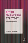 Retail Marketing Strategy: Delivering Shopper Delight (en Inglés)