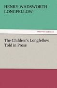 the children's longfellow told in prose (en Inglés)