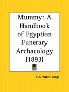 mummy: a handbook of egyptian funerary archaeology (en Inglés)