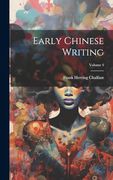 Early Chinese Writing; Volume 4 (en Inglés)