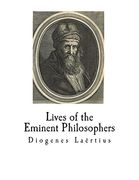 Lives of the Eminent Philosophers: The Lives and Sayings of the Greek Philosophers (Ancient Greek Philosophers) (en Inglés)