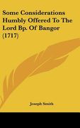 some considerations humbly offered to the lord bp. of bangor (1717)