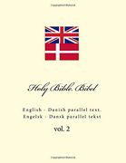 Holy Bible. Bibel: English - Danish Parallel Text. Engelsk - Dansk Parallel Tekst (Volume 2) (en Inglés)