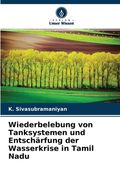 Wiederbelebung von Tanksystemen und Entschärfung der Wasserkrise in Tamil Nadu (en Alemán)