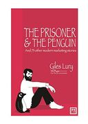 Prisoner and the Penguin: And 75 Other Marketing Stories (en Inglés)