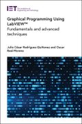 Graphical Programming Using Labview™: Fundamentals and Advanced Techniques (Computing and Networks) 