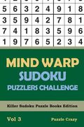 Mind Warp Sudoku Puzzlers Challenge Vol 3: Killer Sudoku Puzzle Books Edition (en Inglés)