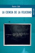 La Ciencia de la Felicidad: Como ser Feliz a Pesar de Todo(S)