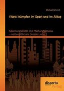 (Wett-)Kämpfen im Sport und im Alltag de Michael Schmitt(Disserta Verlag) (en Alemán)