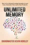 Unlimited Memory: How to use Advanced Learning Strategies to Learn Faster, Remember More and be More Productive (en Inglés)
