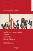 Ambición y abnegación ; Regina ; Indómita ; Roque Moreno