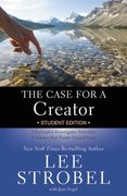 The Case for a Creator Student Edition: A Journalist Investigates Scientific Evidence that Points Toward God (Case for ... Series for Students) (en Inglés)