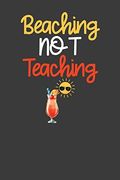 Beaching not Teaching: Summer Vibes Vacation School Break Gift (en Inglés)