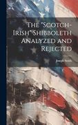 The "Scotch-Irish" Shibboleth Analyzed and Rejected (en Inglés)