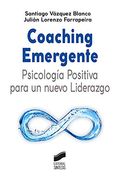 Coaching Emergente: Psicología Positiva Para un Nuevo Liderazgo