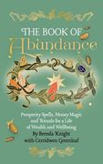 The Book of Abundance: Prosperity Spells, Money Magic and Rituals for a Life of Wealth and Wellbeing (en Inglés)