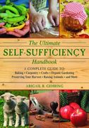 the ultimate self-sufficiency handbook: a complete guide to baking, crafts, gardening, preserving your harvest, raising animals, and more (en Inglés)