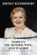 Marilyn: The Mother, Wife, and Teacher (en Inglés)