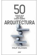 50 Cosas que hay que Saber Sobre Arquitectura