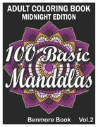 100 Basic Mandalas Midnight Edition: An Adult Coloring Book with Fun, Simple, Easy, and Relaxing for Boys, Girls, and Beginners Coloring Pages (Volume