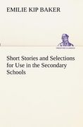 short stories and selections for use in the secondary schools (en Inglés)