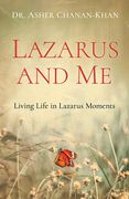 Lazarus and Me: Living Life in Lazarus Moments (en Inglés)