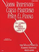 John Thompson's Modern Course for the Piano (Curso Moderno) - First Grade, Part 2 (Spanish): First Grade, Part 2 - Spanish (en Inglés)