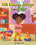 Will Mommy Always Love Me? (en Inglés)