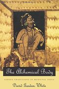 The Alchemical Body: Siddha Traditions in Medieval India (en Inglés)