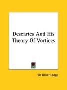 descartes and his theory of vortices (en Inglés)