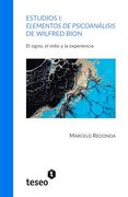 Estudios i: Elementos del Psicoanálisis de Wilfred Bion - el Signo, el Mito y la Experiencia