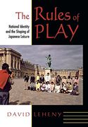the rules of play,national identity and the shaping of japanese leisure