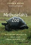 Methuselah'S Zoo: What Nature can Teach us About Living Longer, Healthier Lives (en Inglés)