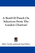 a bowl of punch or, selections from the london charivari (en Inglés)