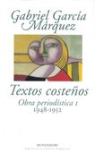 Textos Costeños: Obra Periodística, 1 (1948-1952) (Biblioteca Garcia Marquez) (in Spanish)