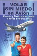 Volar sin Miedo! En Avión: Consejos y Técnicas Para Perder el Miedo a Volar en Avión