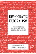 Democratic Federalism: The Economics, Politics, and law of Federal Governance (en Inglés)
