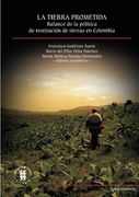 La tierra prometida. Balance de la política de restitución de tierras en Colombia