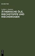 Ätherische Öle, Riechstoffe und Riechdrogen (en Alemán)